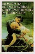 Cover: Die sch&ouml;nsten deutschsprachigen Liebesgeschichten des 19. Jahrhunderts - Goldmann