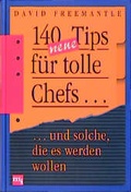 Cover: 140 neue Tips f&uuml;r tolle Chefs und solche, die es werden wollen - moderne industrie