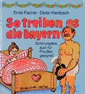 Cover: So treiben es die Bayern - Ehrenwirth
