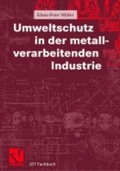 Cover: Umweltschutz in der metallverarbeitenden Industrie - Vieweg+Teubner Verlag
