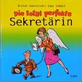 Cover: Die total perfekte Sekret&auml;rin - List Verlag