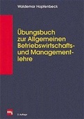 Cover: &Uuml;bungsbuch zur Allgemeinen Betriebswirtschafts- und Managementlehre - moderne industrie