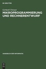 Cover: Handbuch der Informatik / Rechner- und Systemarchitektur / Mikroprogrammierung und Rechnerentwurf - Oldenbourg Wissenschaftsverlag