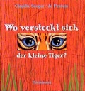 Cover: Wo versteckt sich der kleine Tiger? - Thienemann