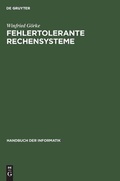 Cover: Handbuch der Informatik / Rechner- und Systemarchitektur / Fehlertolerante Rechensysteme - Oldenbourg Wissenschaftsverlag