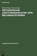 Cover: Handbuch der Informatik / Rechner- und Systemarchitektur / Methodische Leistungsanalyse von Rechensystemen - Oldenbourg Wissenschaftsverlag