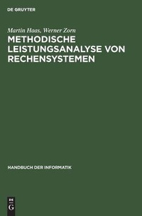 Enlarge image Cover: Handbuch der Informatik / Rechner- und Systemarchitektur / Methodische Leistungsanalyse von Rechensystemen - Oldenbourg Wissenschaftsverlag
