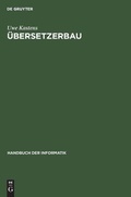 Cover: Handbuch der Informatik / Sprachen und &Uuml;bersetzer / &Uuml;bersetzerbau - Oldenbourg Wissenschaftsverlag