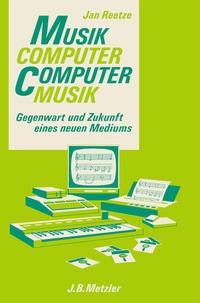 Enlarge image Cover: Musikcomputer - Computermusik - J.B. Metzler
