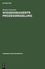 Cover: Handbuch der Informatik / Prozesssteuerung / Wissensbasierte Prozessregelung - Oldenbourg Wissenschaftsverlag