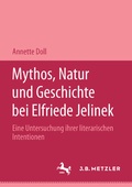 Cover: Mythos, Natur und Geschichte bei Elfriede Jelinek - J.B. Metzler