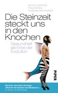 Cover: Die Steinzeit steckt uns in den Knochen - Piper