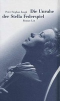 Cover: Die Unruhe der Stella Federspiel - List Verlag