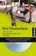 Cover: Wir Deutschen 1953 bis 1961 - Piper