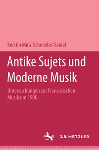 Abbildung von: Antike Sujets und moderne Musik - J.B. Metzler