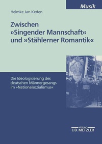Abbildung von: Zwischen "Singender Mannschaft" und "Stählerner Romantik" - J.B. Metzler