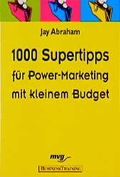 Cover: 1000 Supertipps f&uuml;r Power-Marketing mit kleinem Budget - mvg