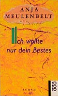 Cover: Ich wollte nur dein Bestes - Rowohlt Taschenbuch