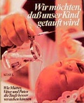 Cover: Wir m&ouml;chten, dass unser Kind getauft wird - K&ouml;sel