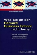 Cover: Was Sie an der Harvard Business School nicht lernen - moderne industrie