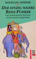 Cover: Der einzig wahre Reise-F&uuml;hrer - Rowohlt Taschenbuch