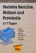 Cover: Perfekte Berichte, Notizen und Protokolle in 7 Tagen - mvg