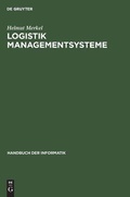 Cover: Handbuch der Informatik / Logistik Managementsysteme - Oldenbourg Wissenschaftsverlag