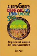 Cover: Die Physik, das Leben und die Seele - Piper
