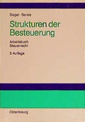 Cover: Strukturen der Besteuerung. Betriebswirtschaftliches Arbeitsbuch Steuerrecht - Oldenbourg Wissenschaftsverlag