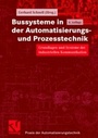 Cover: Bussysteme in der Automatisierungs- und Prozesstechnik - Vieweg+Teubner Verlag