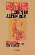 Cover: Lust an der Geschichte: Leben im Alten Rom - Piper