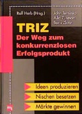 Cover: TRIZ - Der Weg zum konkurrenzlosen Erfolgsprodukt - moderne industrie