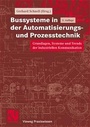 Cover: Bussysteme in der Automatisierungs- und Prozesstechnik - Vieweg+Teubner Verlag