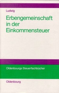 Abbildung von: Die Erbengemeinschaft als Rechtsformalternative in der Einkommensteuer - De Gruyter Oldenbourg