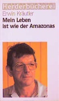 Cover: Mein Leben ist wie der Amazonas - Verlag Herder