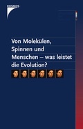 Cover: Von Molek&uuml;len, Spinnen und Menschen - was leistet die Evolution? - Kosmos
