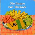 Cover: Die Raupe hat Hunger - Weichert