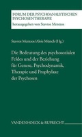Cover: Die Bedeutung des psychosozialen Feldes und der Beziehung f&uuml;r Genese, Psychodynamik, Therapie und Prophylaxe der Psychosen - Vandenhoeck & Ruprecht