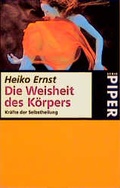 Cover: Die Weisheit des K&ouml;rpers - Piper