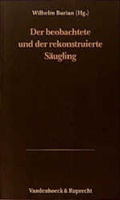 Cover: Der beobachtete und der rekonstruierte S&auml;ugling - Vandenhoeck & Ruprecht