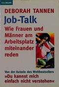 Cover: Job Talk - Wie Frauen und M&auml;nner am Arbeitsplatz miteinander reden - Goldmann
