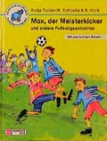 Cover: Max, der Meisterkicker und andere Fussballgeschichten - Schneiderbuch