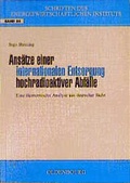 Cover: Ans&auml;tze einer Internationalen Entsorgung hochradioaktiver Abf&auml;lle - Oldenbourg Wissenschaftsverlag