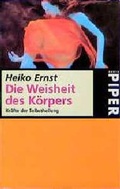 Cover: Die Weisheit des K&ouml;rpers - Piper