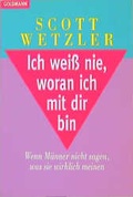 Cover: Ich weiss nie, woran ich mit Dir bin - Goldmann