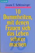 Cover: 10 Dummheiten, mit denen Frauen sich das Leben schwer machen - Goldmann