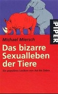 Cover: Das bizarre Sexualleben der Tiere - Piper