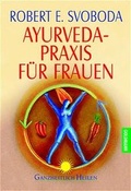 Cover: Ayurveda-Praxis f&uuml;r Frauen - Goldmann