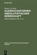 Cover: Ausdrucksformen absolutistischer Herrschaft. - Oldenbourg Wissenschaftsverlag