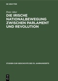 Cover: Die irische Nationalbewegung zwischen Parlament und Revolution - Oldenbourg Wissenschaftsverlag